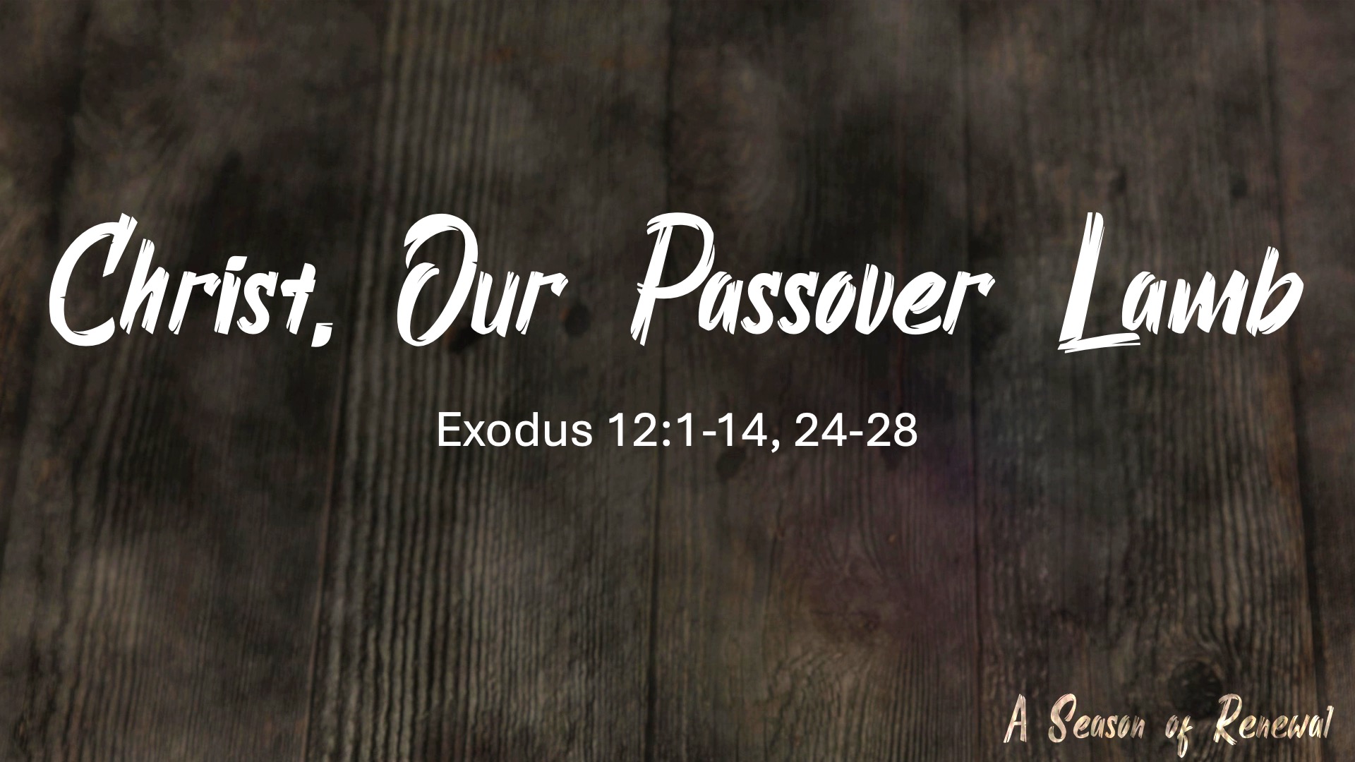 Christ, Our Passover Lamb - Exodus 12: 1-14, 24-28